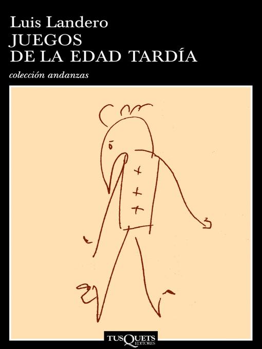 Title details for Juegos de la edad tardía by Luis Landero - Available